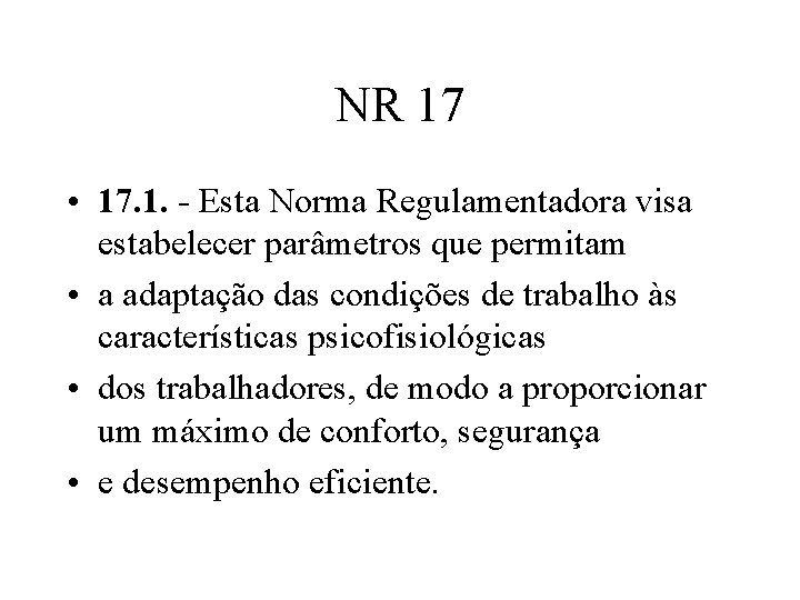 NR 17 • 17. 1. - Esta Norma Regulamentadora visa estabelecer parâmetros que permitam