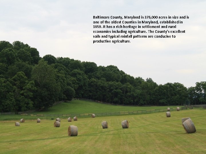 Baltimore County, Maryland is 376, 000 acres in size and is one of the
