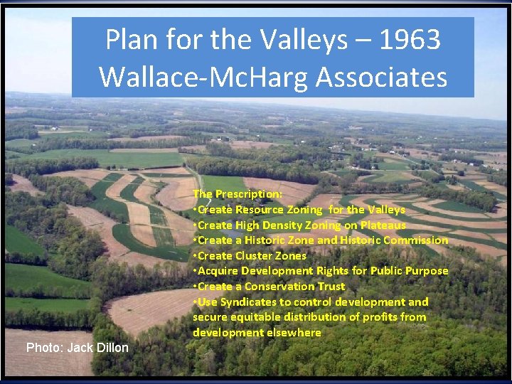 Plan for the Valleys – 1963 Wallace-Mc. Harg Associates The Prescription: • Create Resource