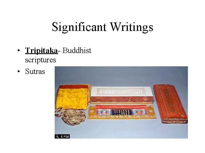Significant Writings • Tripitaka- Buddhist scriptures • Sutras 