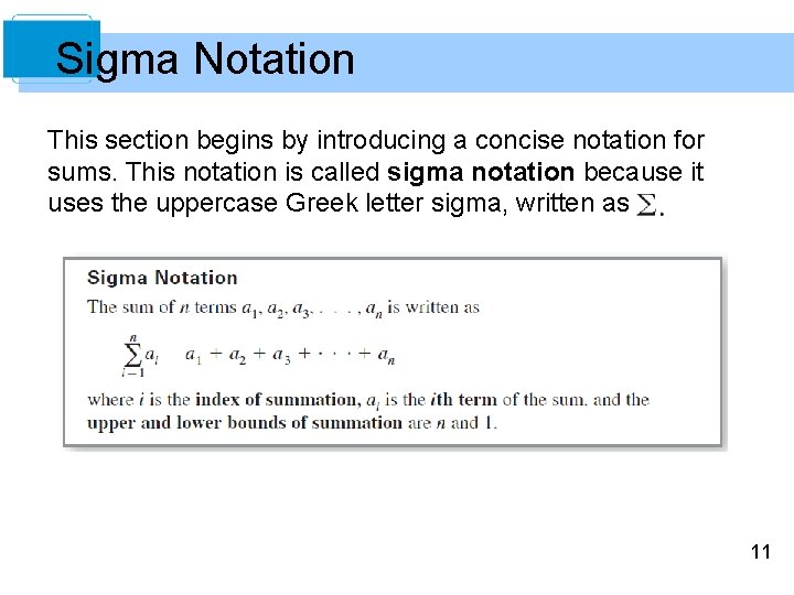 Sigma Notation This section begins by introducing a concise notation for sums. This notation