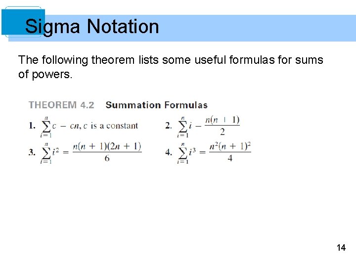 Sigma Notation The following theorem lists some useful formulas for sums of powers. 14