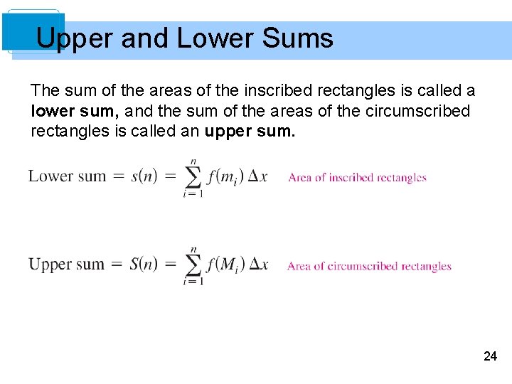 Upper and Lower Sums The sum of the areas of the inscribed rectangles is