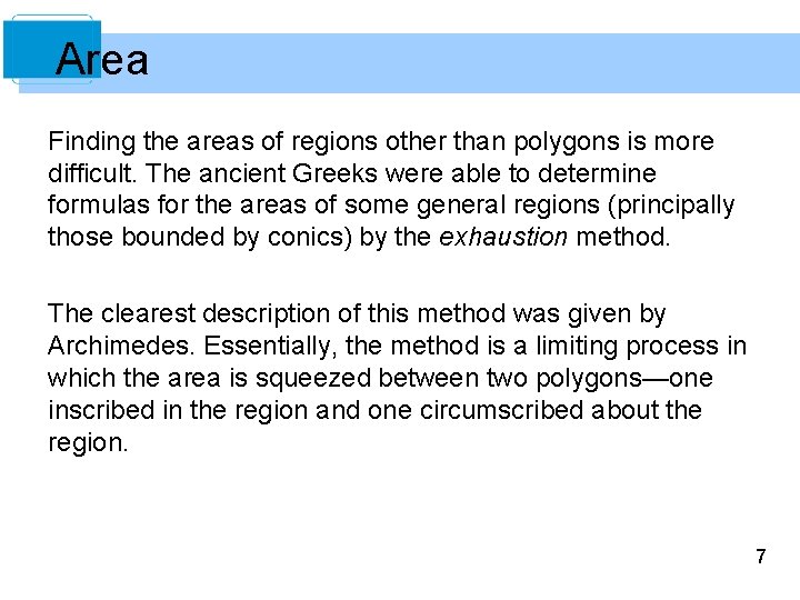 Area Finding the areas of regions other than polygons is more difficult. The ancient