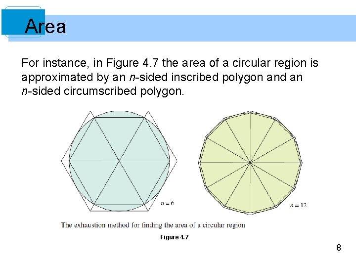 Area For instance, in Figure 4. 7 the area of a circular region is