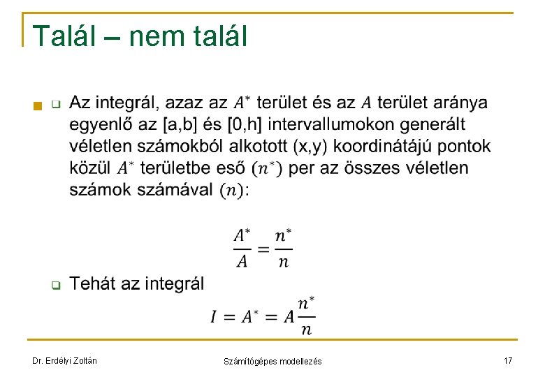 Talál – nem talál n Dr. Erdélyi Zoltán Számítógépes modellezés 17 