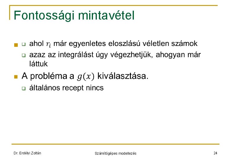 Fontossági mintavétel n Dr. Erdélyi Zoltán Számítógépes modellezés 24 