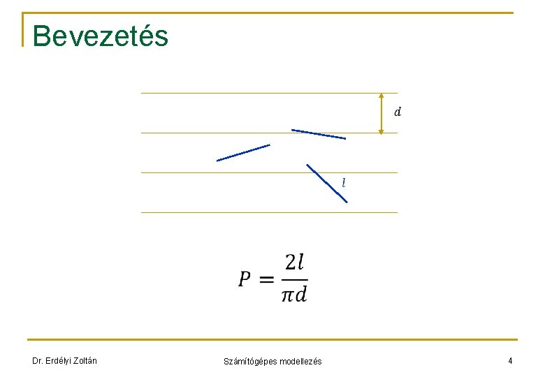 Bevezetés Dr. Erdélyi Zoltán Számítógépes modellezés 4 