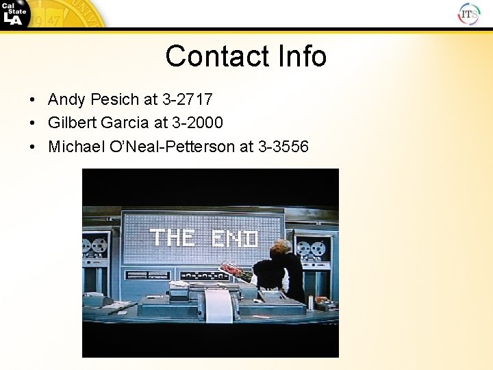 Contact Info • Andy Pesich at 3 -2717 • Gilbert Garcia at 3 -2000