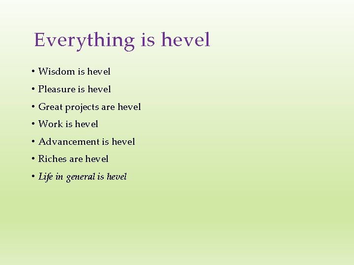 Everything is hevel • Wisdom is hevel • Pleasure is hevel • Great projects