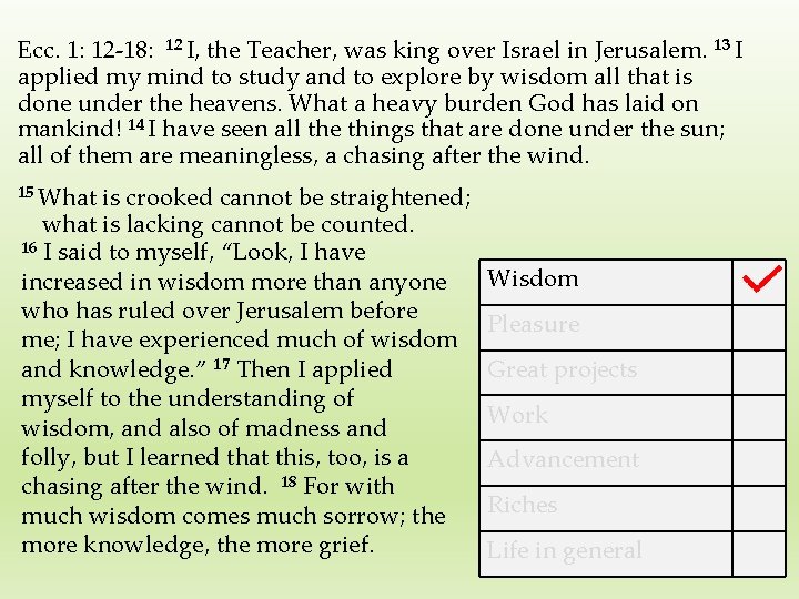 Ecc. 1: 12 -18: 12 I, the Teacher, was king over Israel in Jerusalem.