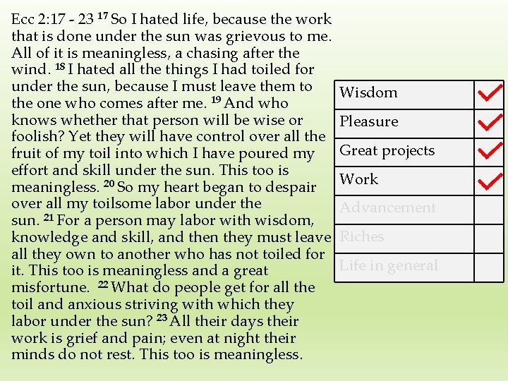 Ecc 2: 17 - 23 17 So I hated life, because the work that