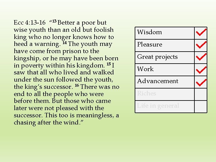 Ecc 4: 13 -16 “ 13 Better a poor but wise youth than an
