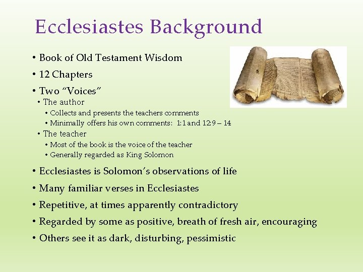 Ecclesiastes Background • Book of Old Testament Wisdom • 12 Chapters • Two “Voices”