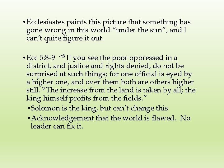  • Ecclesiastes paints this picture that something has gone wrong in this world