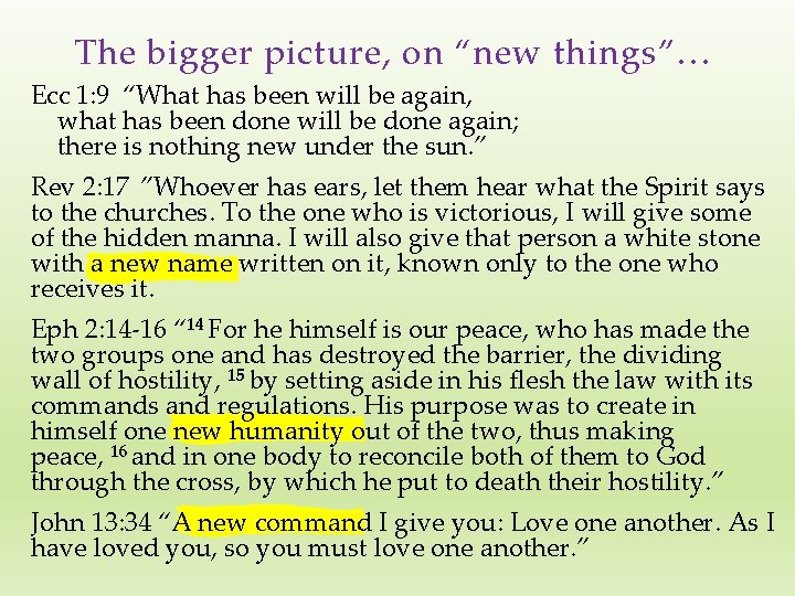 The bigger picture, on “new things”… Ecc 1: 9 “What has been will be