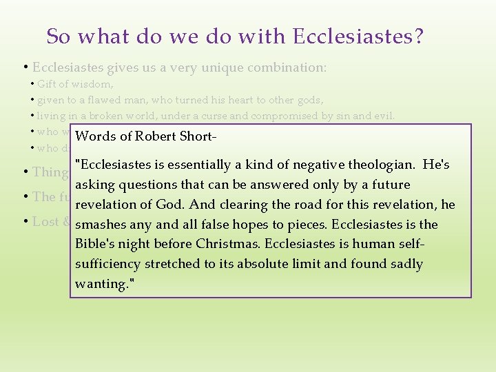 So what do we do with Ecclesiastes? • Ecclesiastes gives us a very unique