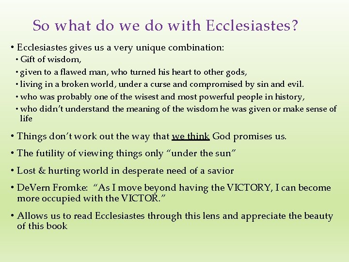 So what do we do with Ecclesiastes? • Ecclesiastes gives us a very unique