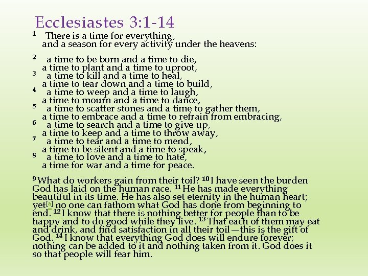 Ecclesiastes 3: 1 -14 1 There is a time for everything, and a season