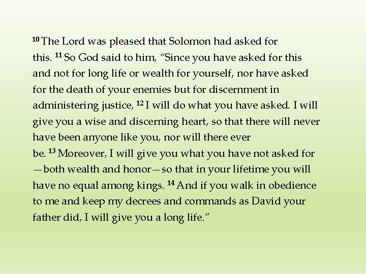 10 The Lord was pleased that Solomon had asked for this. 11 So God