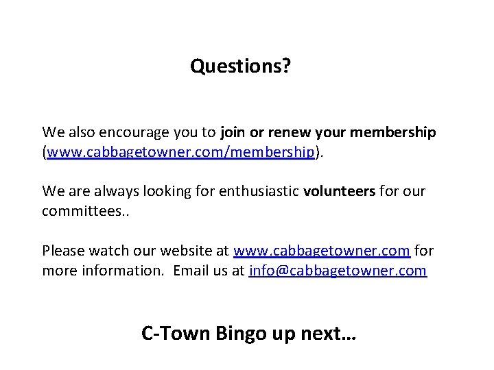 Questions? We also encourage you to join or renew your membership (www. cabbagetowner. com/membership).