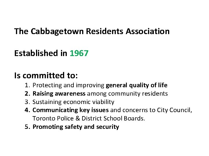 The Cabbagetown Residents Association Established in 1967 Is committed to: 1. 2. 3. 4.