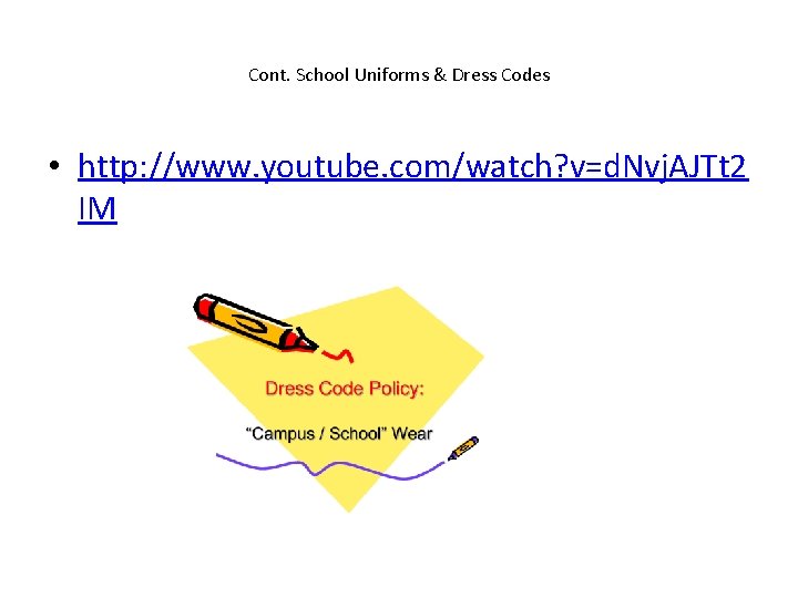 Cont. School Uniforms & Dress Codes • http: //www. youtube. com/watch? v=d. Nvj. AJTt