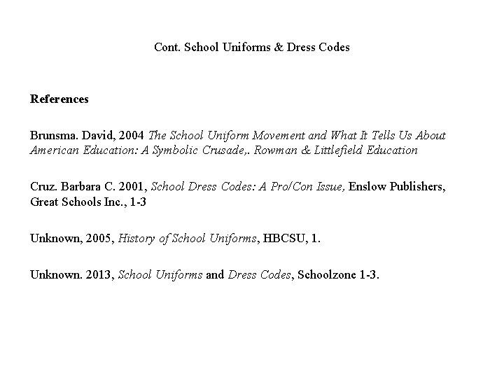 Cont. School Uniforms & Dress Codes References Brunsma. David, 2004 The School Uniform Movement