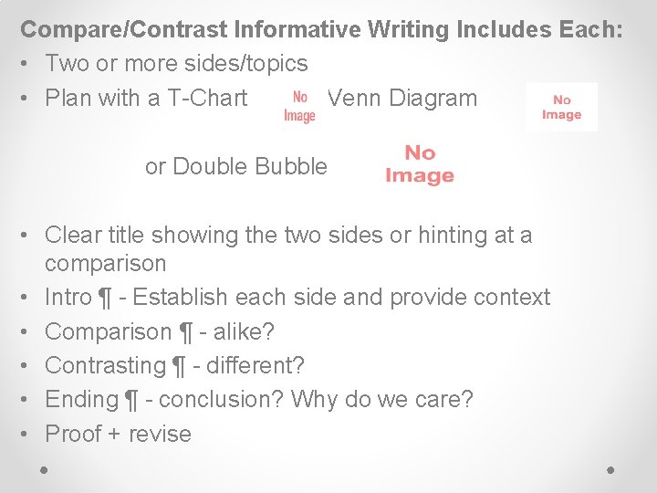 Compare/Contrast Informative Writing Includes Each: • Two or more sides/topics • Plan with a