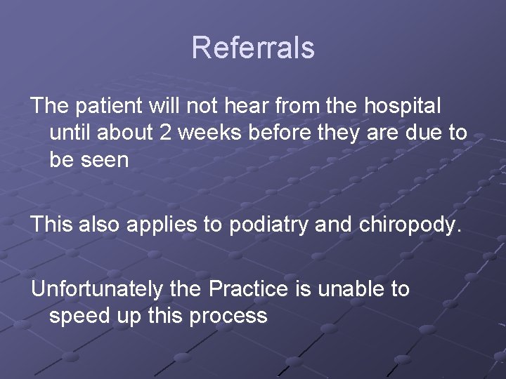 Referrals The patient will not hear from the hospital until about 2 weeks before