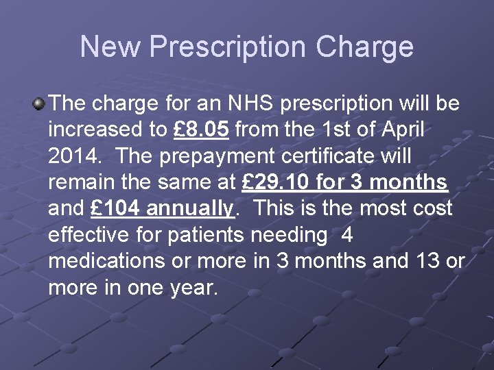 New Prescription Charge The charge for an NHS prescription will be increased to £
