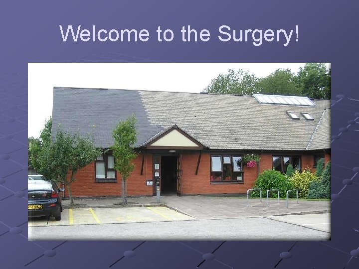 Welcome to the Surgery! 