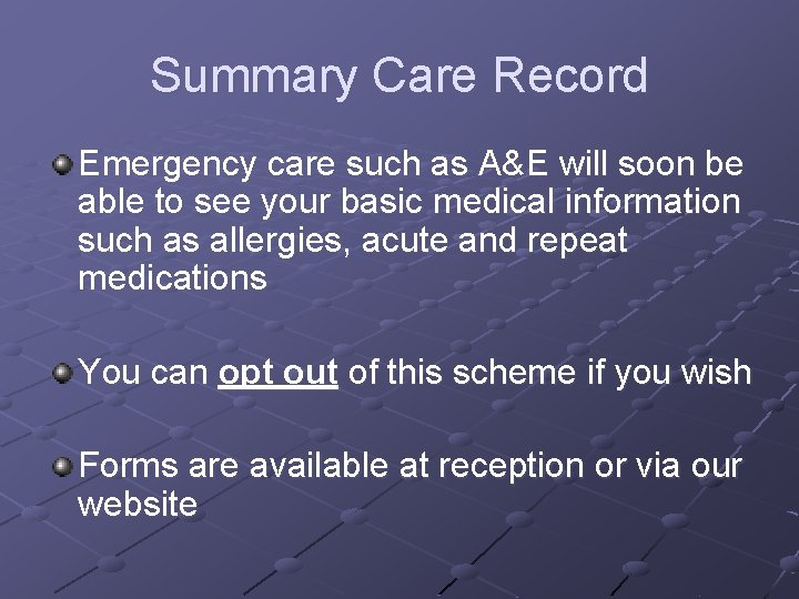 Summary Care Record Emergency care such as A&E will soon be able to see