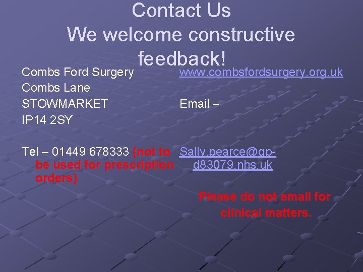 Contact Us We welcome constructive feedback! Combs Ford Surgery www. combsfordsurgery. org. uk Combs
