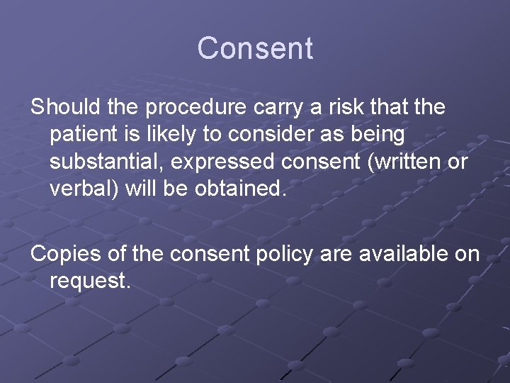 Consent Should the procedure carry a risk that the patient is likely to consider