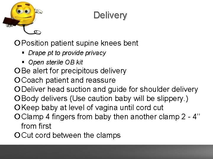 Delivery Position patient supine knees bent Drape pt to provide privacy Open sterile OB