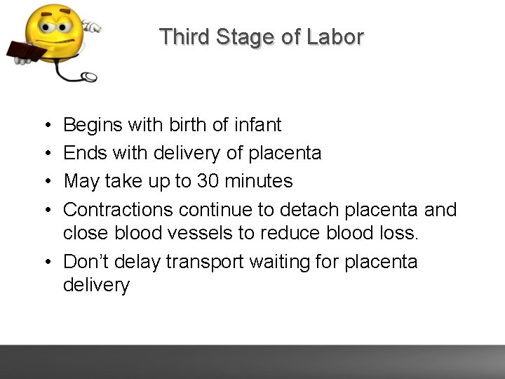 Third Stage of Labor • • Begins with birth of infant Ends with delivery