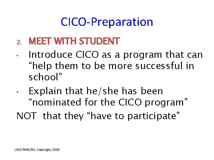 CICO-Preparation 2. MEET WITH STUDENT Introduce CICO as a program that can “help them