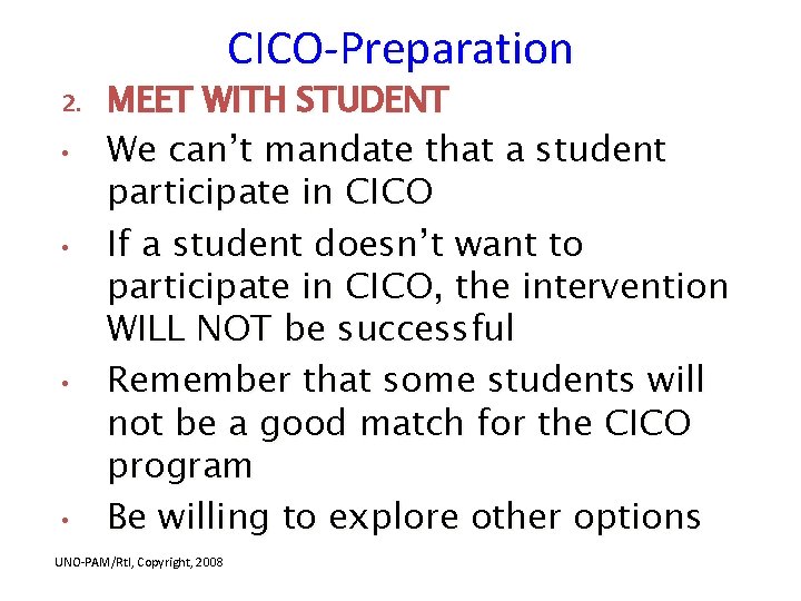 CICO-Preparation 2. • • MEET WITH STUDENT We can’t mandate that a student participate