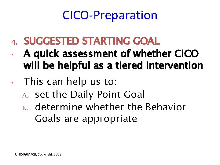 CICO-Preparation 4. • • SUGGESTED STARTING GOAL A quick assessment of whether CICO will