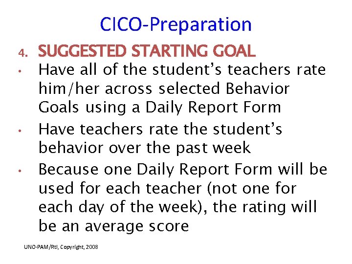 CICO-Preparation 4. • • • SUGGESTED STARTING GOAL Have all of the student’s teachers