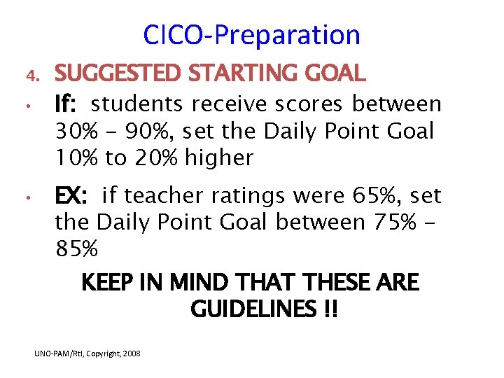 CICO-Preparation 4. • • SUGGESTED STARTING GOAL If: students receive scores between 30% -
