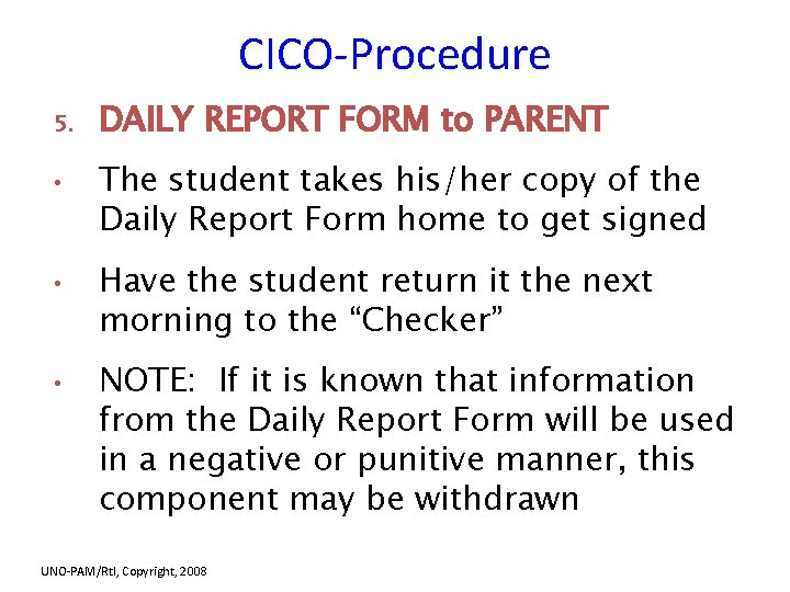 CICO-Procedure 5. • • • DAILY REPORT FORM to PARENT The student takes his/her