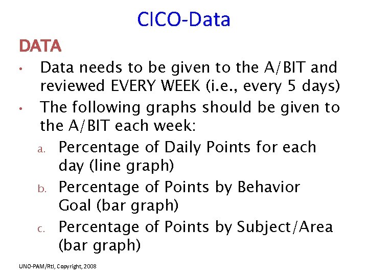 CICO-Data DATA • Data needs to be given to the A/BIT and reviewed EVERY