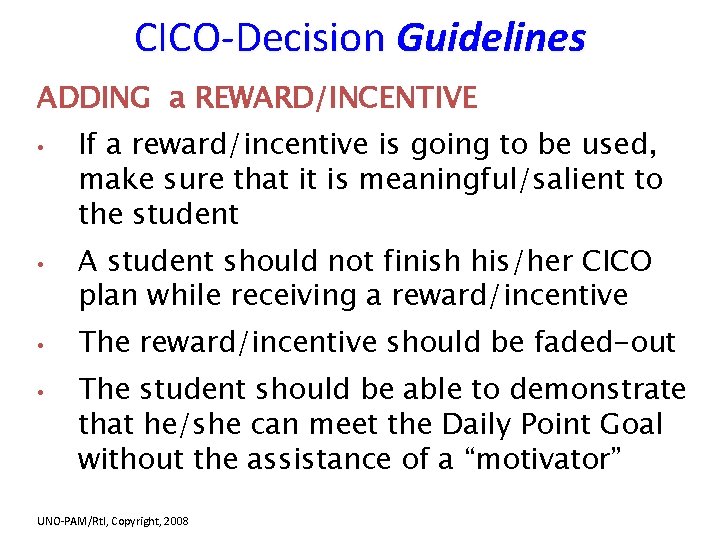 CICO-Decision Guidelines ADDING a REWARD/INCENTIVE • • If a reward/incentive is going to be