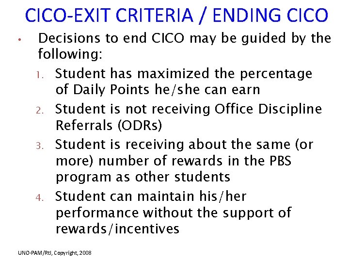 CICO-EXIT CRITERIA / ENDING CICO • Decisions to end CICO may be guided by