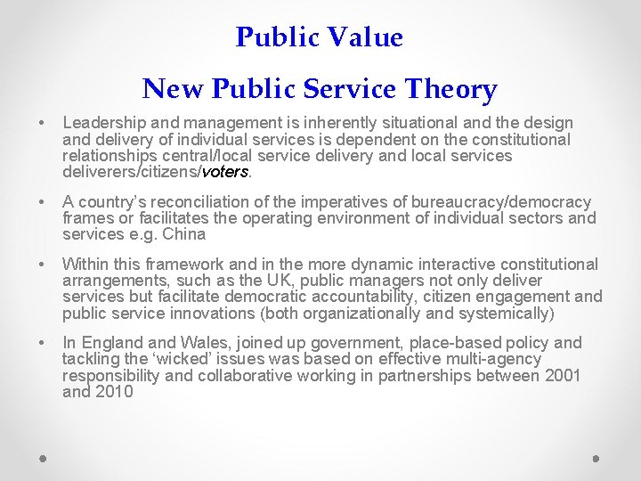 Public Value New Public Service Theory • Leadership and management is inherently situational and