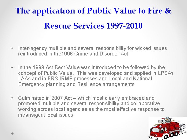 The application of Public Value to Fire & Rescue Services 1997 -2010 • Inter-agency