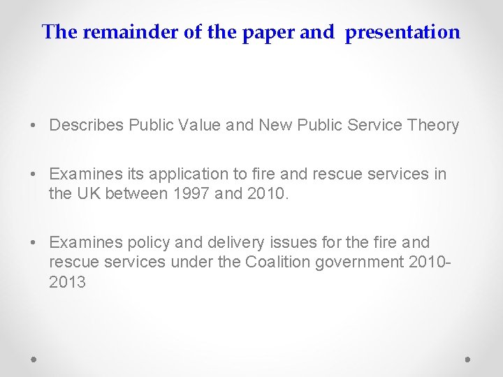 The remainder of the paper and presentation • Describes Public Value and New Public