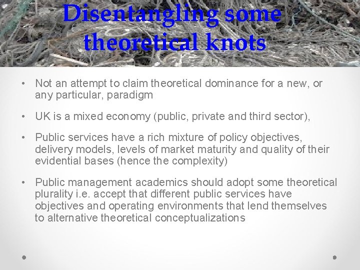 Disentangling some theoretical knots • Not an attempt to claim theoretical dominance for a